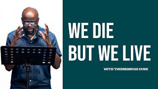 We Die But We Do Not Die | With Thembinkosi Dube