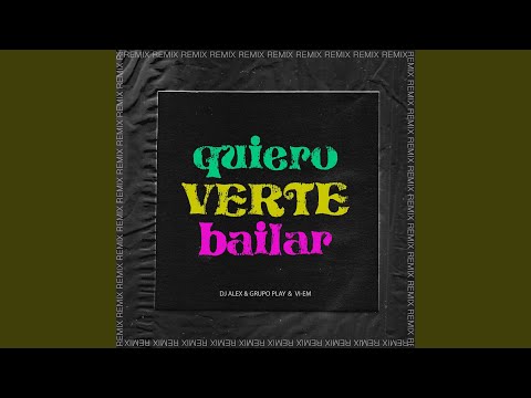 Quiero Verte Bailar (DJ Alex Remix)