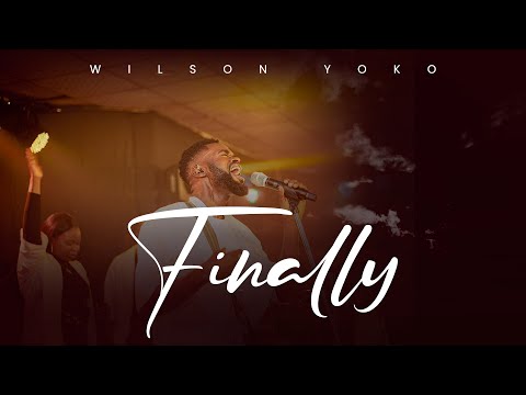 Wilson Yoko - Finally (Live) | Official Music Video