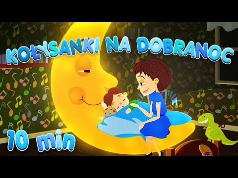 MIX / KOŁYSANKI NA DOBRANOC - Zaśnij w 10 minut / DZIECIĘCE PRZEBOJE - Polskie piosenki dla dzieci