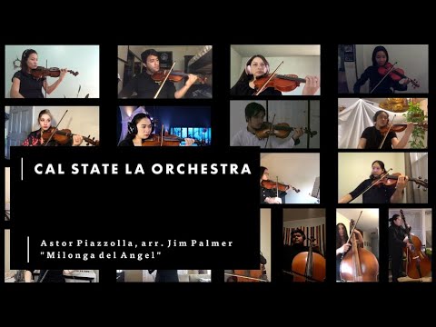 Cal State LA Virtual Orchestra - Astor Piazzolla's "Milonga del Angel" arr. Jim Palmer