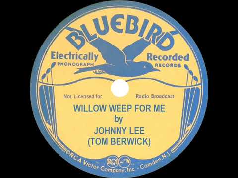 1933 Tom Berwick (as ’Johnny Lee’) - Willow Weep For Me (Walter Darrow, vocal)