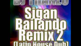 DJ Tranzo - Sigan Bailando Remix 2 (Latin House Dub)