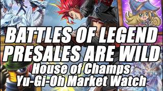 BATTLES OF LEGEND PRESALES ARE INSANE!!! House Of Champs Yu-Gi-Oh Market Watch