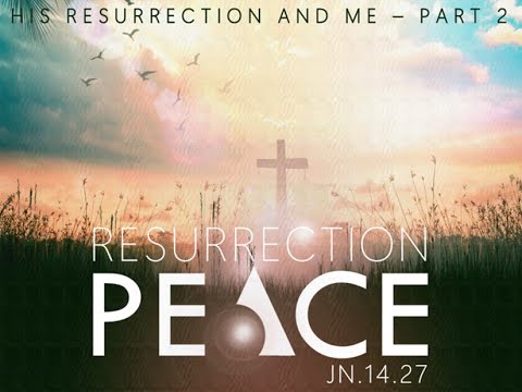Part 2: Resurrection Peace