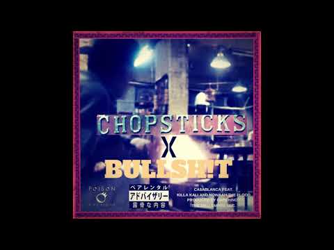 Ca$aBlanca feat. Killa Kali X Nowaah The Flood - ChipSticks X BullShit