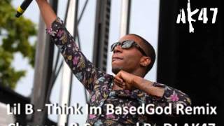 Lil B - Think Im BasedGod Remix Chopped & Screwed By DJ AK47