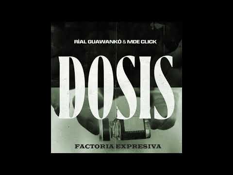 Ríal Guawankó ft. MDE Click - Dosis (Remix Factoría Expresiva)