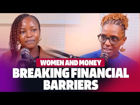 Women and Money: Breaking Financial Barriers with Waceke Nduati & Judy Nyawira