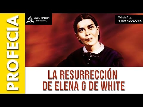 La resurrección de Elena G de White ANTES de la Segunda Venida | Pastor Enoc Martin