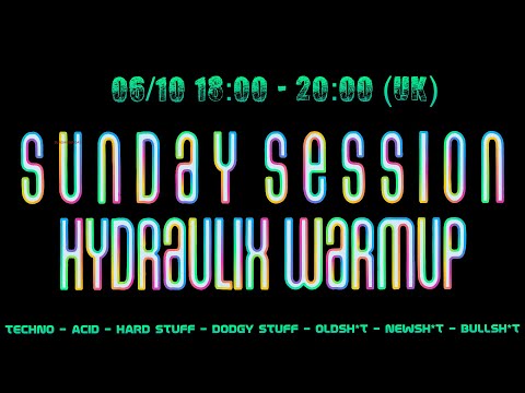 SUNDAY SESSIONS - HYDRAULIX PARTY WARM UP