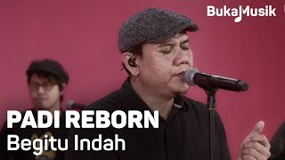 Padi Reborn - Begitu Indah (with Lyrics) | BukaMusik