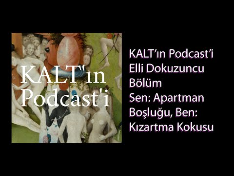 KALT'ın Podcast'i - 59. Bölüm: Sen Apartman Boşluğu, Ben Kızartma Kokusu