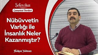 Nübüvvetin Varlığı ile İnsanlık Neler Kazanmıştır?/Hakan Yalman