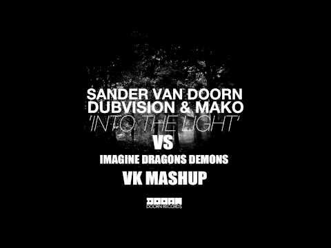 IMAGINE DRAGONS -DEMONS VS INTO THE LIGHT SANDER VAN DOORN (V K-MASHUP)
