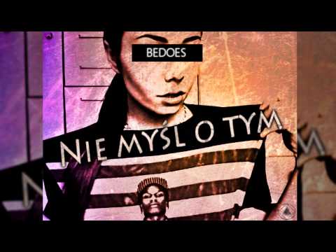 BEDOES - NIE MYŚL O TYM [HD/HQ]
