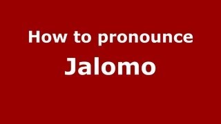 How to pronounce Jalomo