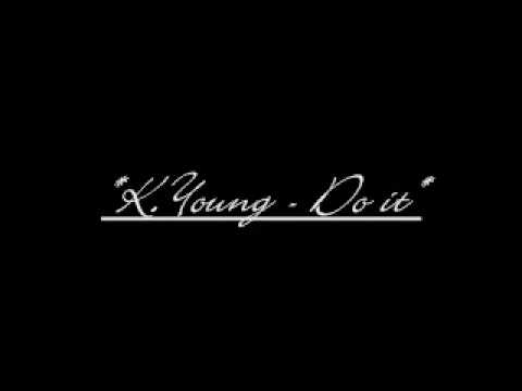 *K.Young - Do it*