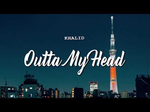 Khalid ft John mayer - Outta my head