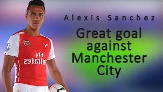 preview picture of video 'Alexis Sanchez Amazing GOAL | Manchester City - Arsenal'