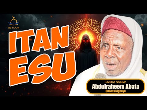ITAN ESU by Fadilat Sheikh Abdulraheem Oniwasi Agbaye (ABATA)