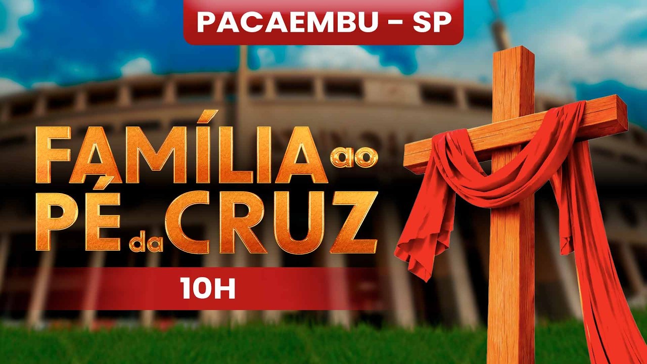 PACAEMBU - Família ao Pé da Cruz - 10h