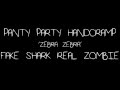 Panty Party Handcramp - Fake Shark Real Zombie Lyrics HD