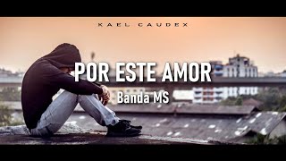 Banda MS - &quot;Por Este Amor&quot; (Letra)
