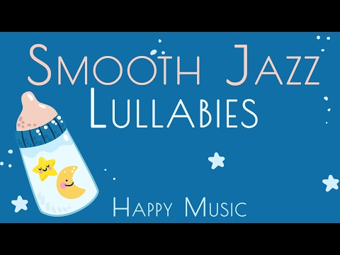 Happy Music - Smooth Jazz Lullabies - Baby Jazz