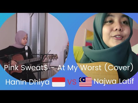 WHO SING BETTER At My Worst  - Pink Sweat$  COVER By Hanin Dhiya🇮🇩 VS Najwa Latif 🇲🇾