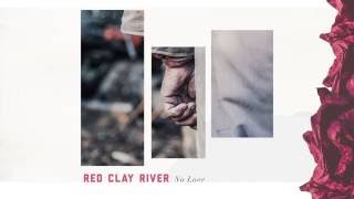 Red Clay River - No Love