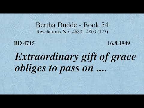 BD 4715 - EXTRAORDINARY GIFT OF GRACE OBLIGES TO PASS ON ....