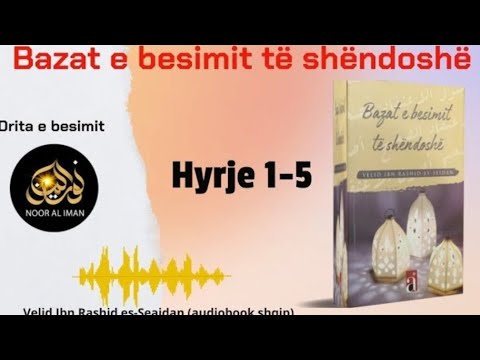 Bazat e besimit të shëndoshë | Hyrje 1-5 | Drita e besimit (audiobook shqip)