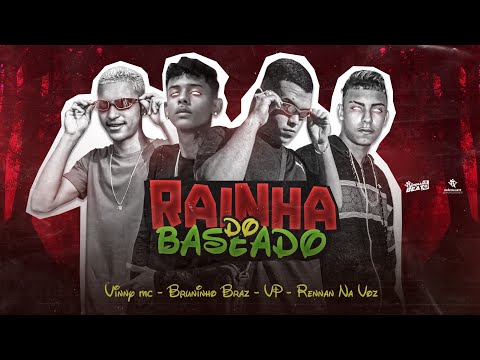 BRUNINHO BRAZ, RENNAN NA VOZ, VP E VINNY MC - RAINHA DO BASEADO