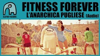 FITNESS FOREVER - L&#39;Anarchica Pugliese [Audio]