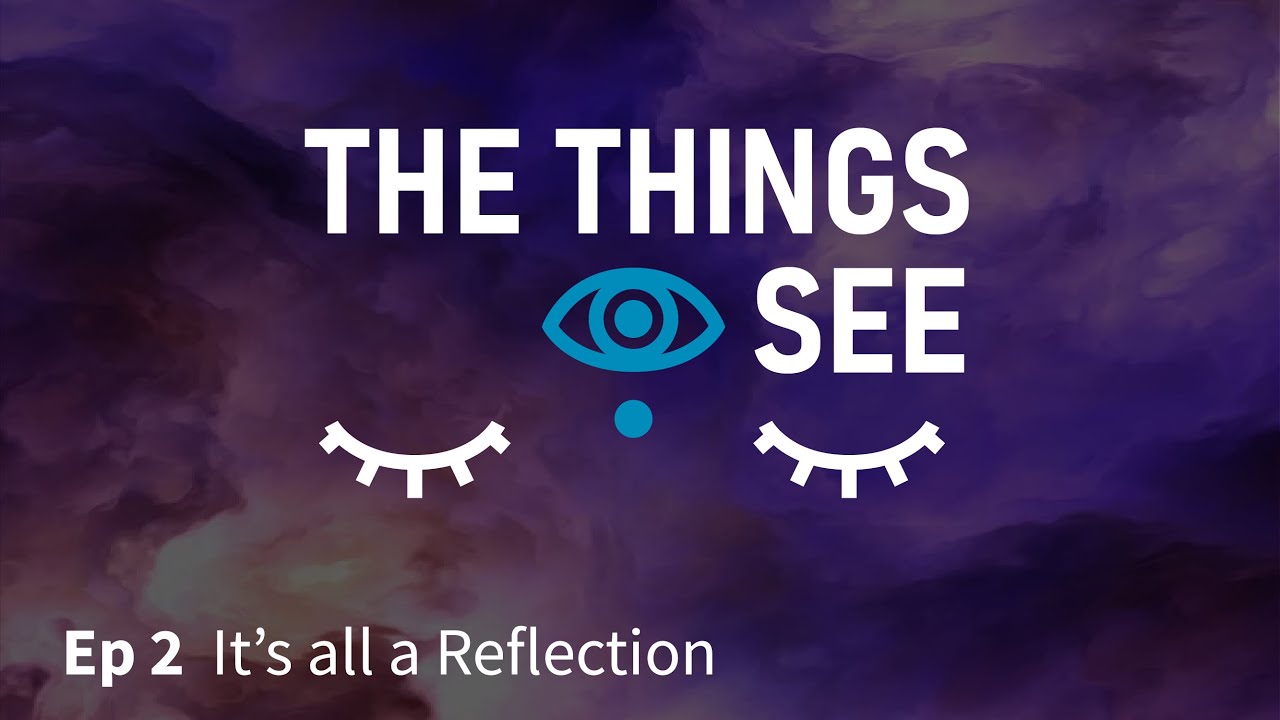 Ep2 - It's all a Reflection