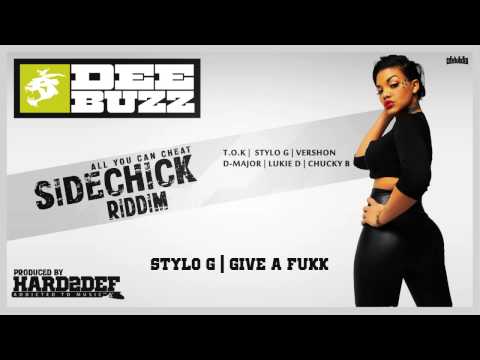Stylo G - Give a Fukk [Sidechick Riddim]