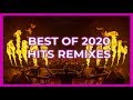 Best Of 2020 Hits Remixes | Best EDM Mashup 2020 | Party Mix 2020