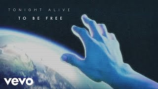 Tonight Alive - To Be Free (Audio)