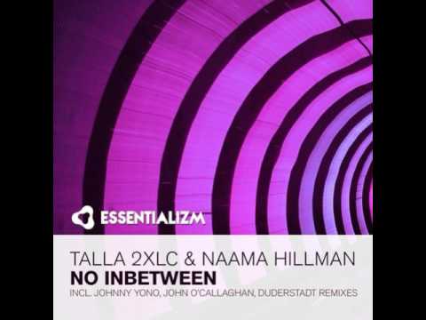 Talla 2XLC feat  Naama Hillman   No Inbetween Johnny Yono Remix