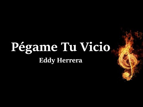 Pegame tu Vicio Eddy Herrera Letra