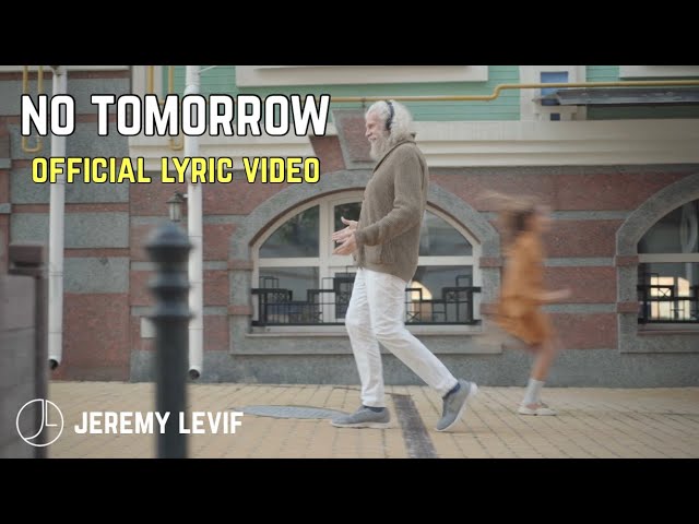  No Tomorrow (Lyric) - Jeremy Levif