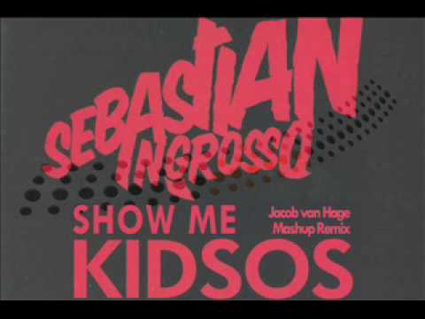 Sebastian Ingrosso Kidsos Show Me Love Mashup Jacob van Hage