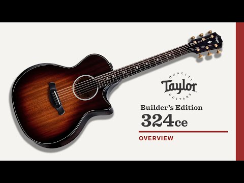 Taylor | Builder\'s Edition 324ce | Overview