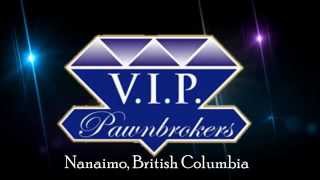 preview picture of video 'Nanaimo Pawnbrokers - V.I.P Pawnbrokers (250) 716-1674 - Nanaimo Pawn Shops'
