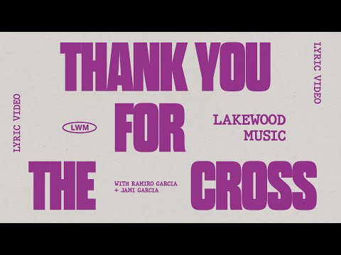 Thank You For The Cross - Lakewood Music