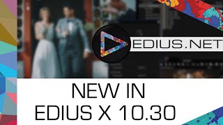 EDIUS.NET Podcast - New in EDIUS X Version 10.30