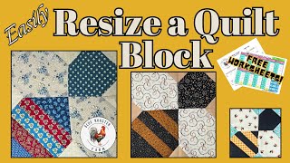 How To EASILY Resize a Quilt Block\FREE Downloadable Worksheets\Step-By-Step Tutorial