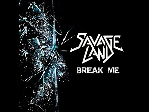 SAVAGE LAND - Break Me [OFFICIAL AUDIO]