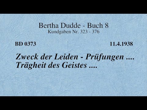 BD 0373 - ZWECK der LEIDEN - PRÜFUNGEN .... TRÄGHEIT des GEISTES ....